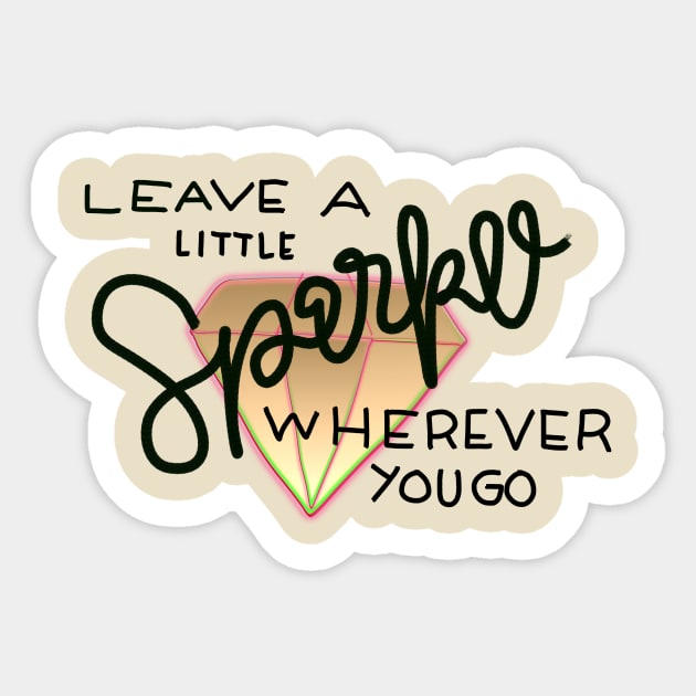 Leave a little Sparkle wherever you go Sticker by Haleys Hand